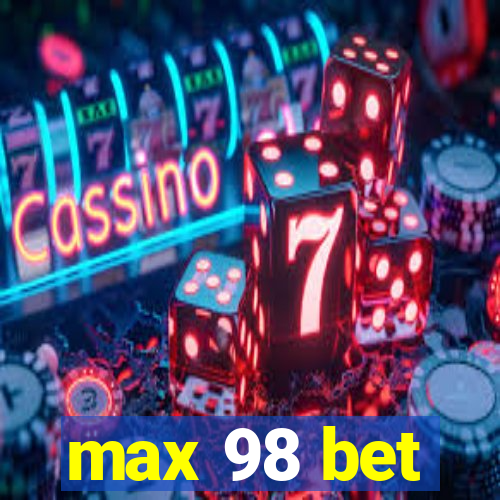 max 98 bet